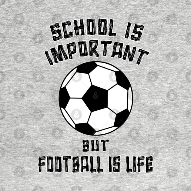 School is Important but Football is Life X by LopGraphiX